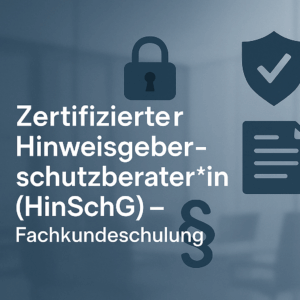 Hinweisgeberschutzberater*in (HinSchG)